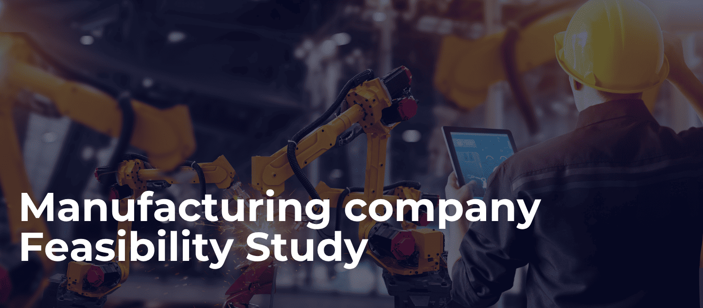 Feasibility Study Manufacturing Company in UAE & KSA
