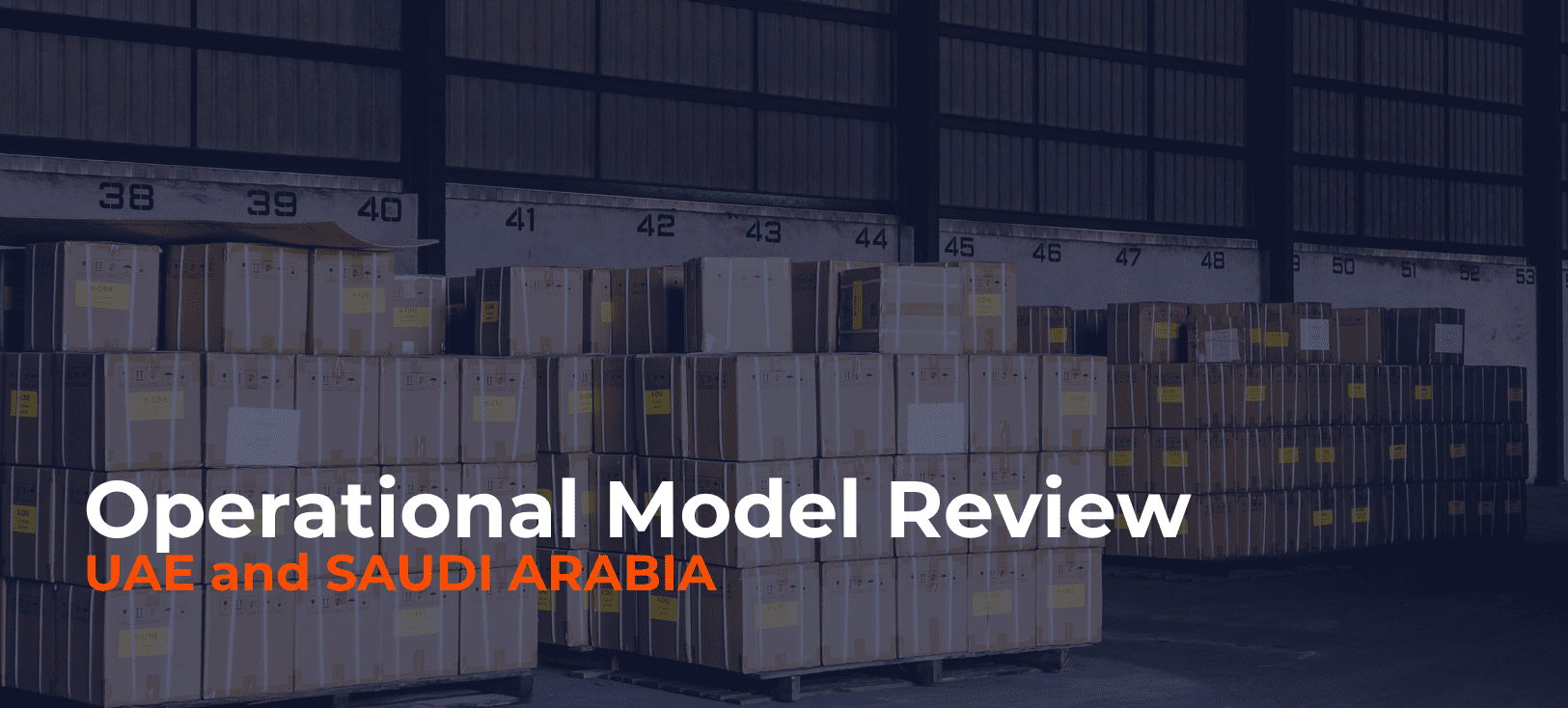 Operational Model Review UAE & KSA